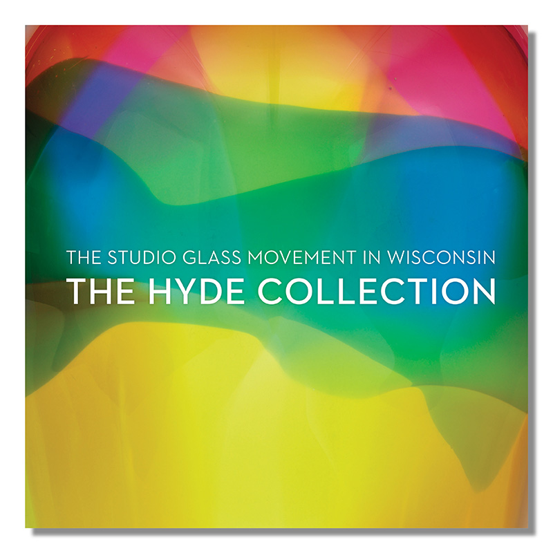The Studio Glass Movement in Wisconsin: The Hyde Collection