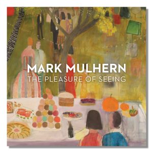 Mark Mulhern: The Pleasure of Seeing